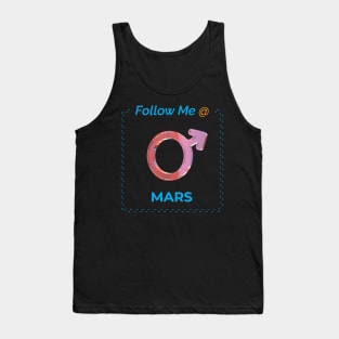 Follow Me @ Mars. Tank Top